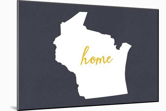 Wisconsin - Home State - Gray-Lantern Press-Mounted Art Print