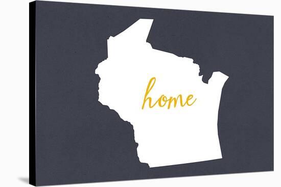 Wisconsin - Home State - Gray-Lantern Press-Stretched Canvas