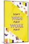 Wish Work-null-Mounted Poster