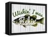 Wishin' I Was Fishin'-null-Framed Stretched Canvas