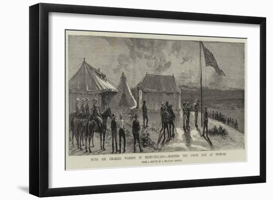 With Sir Charles Warren in Bechuanaland, Hoisting the Union Jack at Vryburg-null-Framed Giclee Print