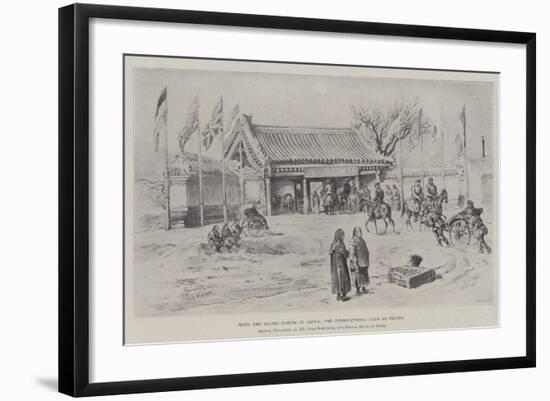 With the Allied Forces in China, the International Club at Peking-Johann Nepomuk Schonberg-Framed Giclee Print