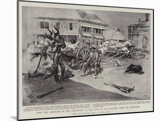 With the Americans in the Philippines, in the Plaza at San Fernando after its Occupation-Charles Edwin Fripp-Mounted Giclee Print