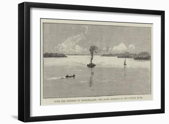 With the Pioneers to Mashonaland, the Agnes Steaming Up the Pungwe River-null-Framed Giclee Print