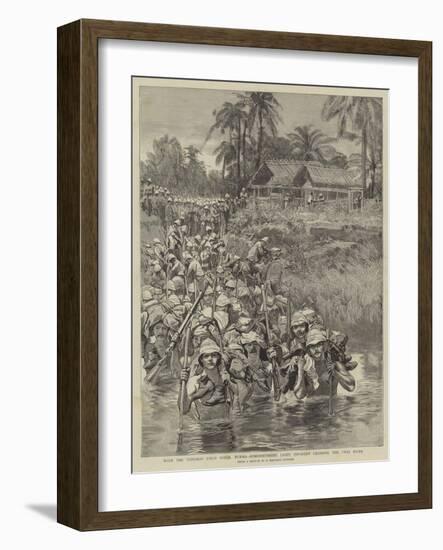 With the Tonghoo Field Force, Burma, Somersetshire Light Infantry Crossing the Twsa River-null-Framed Giclee Print