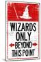 Wizards Only Beyond This Point Sign-null-Mounted Poster