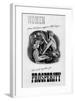 Women Please Lend Your Support a Little Longer... Let's Work Together for Prosperity-null-Framed Giclee Print