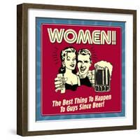 Women! the Best Thing to Happen to Guys Since Beer!-Retrospoofs-Framed Premium Giclee Print