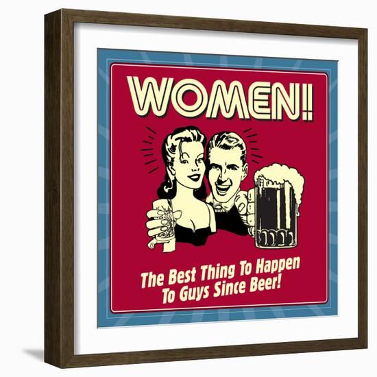 Women! the Best Thing to Happen to Guys Since Beer!-Retrospoofs-Framed Premium Giclee Print