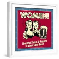 Women! the Best Thing to Happen to Guys Since Beer!-Retrospoofs-Framed Premium Giclee Print