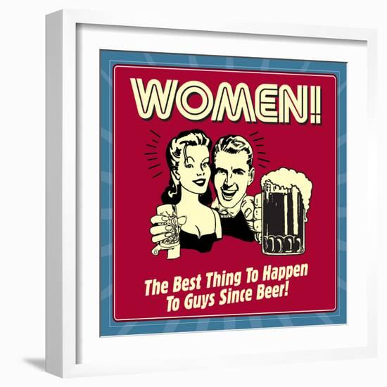 Women! the Best Thing to Happen to Guys Since Beer!-Retrospoofs-Framed Premium Giclee Print