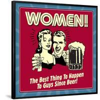 Women! the Best Thing to Happen to Guys Since Beer!-Retrospoofs-Framed Poster