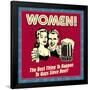 Women! the Best Thing to Happen to Guys Since Beer!-Retrospoofs-Framed Poster