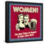 Women! the Best Thing to Happen to Guys Since Beer!-Retrospoofs-Framed Poster