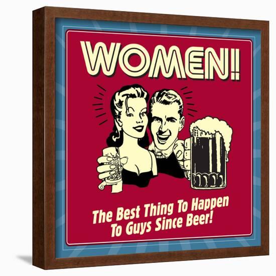 Women! the Best Thing to Happen to Guys Since Beer!-Retrospoofs-Framed Poster