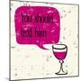 Words of Wine 9-Lola Bryant-Mounted Art Print