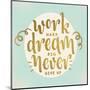 Work Dream-Kimberly Allen-Mounted Art Print