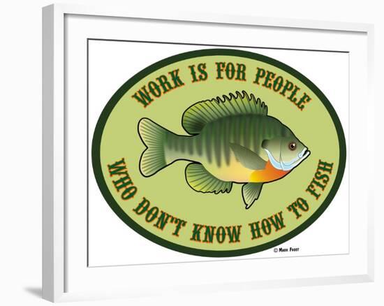 Work for People Who Don't Fish-Mark Frost-Framed Giclee Print