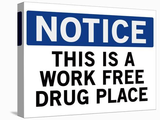 Work Free Drug Place Spoof Sign Print Poster-null-Stretched Canvas
