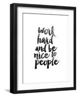 Work Hard and be Nice to People-Brett Wilson-Framed Art Print