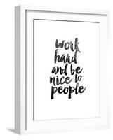 Work Hard and be Nice to People-Brett Wilson-Framed Art Print