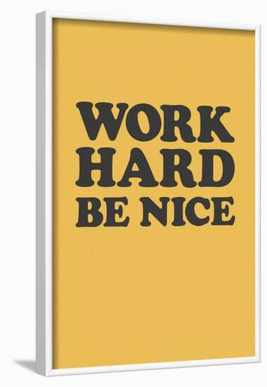 Work Hard Be Nice - Black N Gold-null-Framed Poster