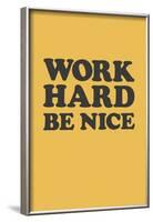 Work Hard Be Nice - Black N Gold-null-Framed Poster