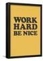 Work Hard Be Nice - Black N Gold-null-Framed Poster