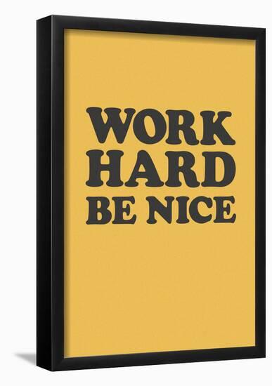 Work Hard Be Nice - Black N Gold-null-Framed Poster