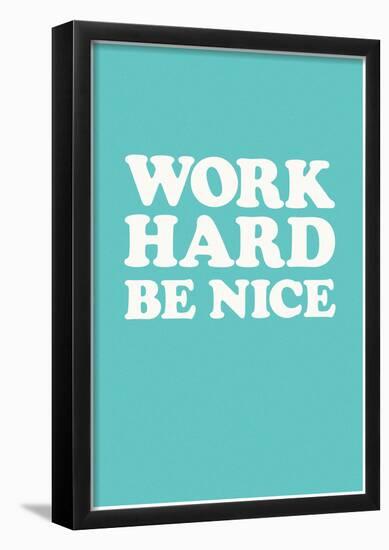 Work Hard Be Nice - Mint-null-Framed Poster