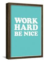 Work Hard Be Nice - Mint-null-Framed Poster