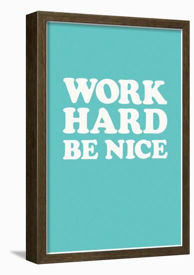 Work Hard Be Nice - Mint-null-Framed Poster