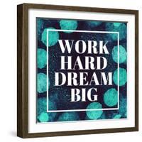 Work Hard, Dream Big-Swedish Marble-Framed Art Print