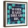 Work Hard, Dream Big-Swedish Marble-Framed Art Print