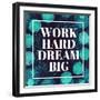 Work Hard, Dream Big-Swedish Marble-Framed Art Print