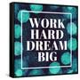 Work Hard, Dream Big-Swedish Marble-Framed Stretched Canvas