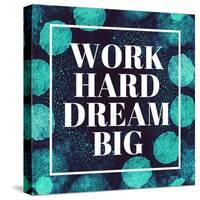 Work Hard, Dream Big-Swedish Marble-Stretched Canvas