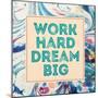 Work Hard, Dream Big-Swedish Marble-Mounted Art Print