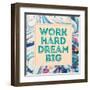 Work Hard, Dream Big-Swedish Marble-Framed Art Print
