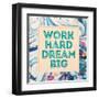 Work Hard, Dream Big-Swedish Marble-Framed Art Print