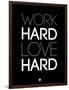 Work Hard Love Hard Black-NaxArt-Framed Art Print