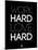 Work Hard Love Hard Black-NaxArt-Mounted Art Print