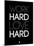 Work Hard Love Hard Black-NaxArt-Mounted Art Print