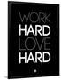 Work Hard Love Hard Black-NaxArt-Framed Art Print