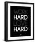 Work Hard Love Hard Black-NaxArt-Framed Art Print