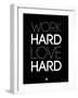 Work Hard Love Hard Black-NaxArt-Framed Art Print