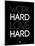 Work Hard Love Hard Black-NaxArt-Mounted Art Print