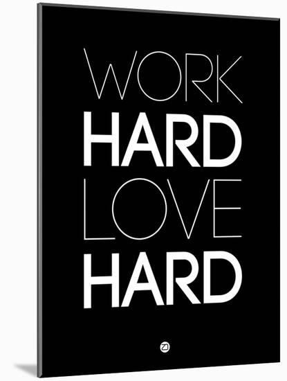 Work Hard Love Hard Black-NaxArt-Mounted Art Print