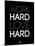 Work Hard Love Hard Black-NaxArt-Mounted Art Print