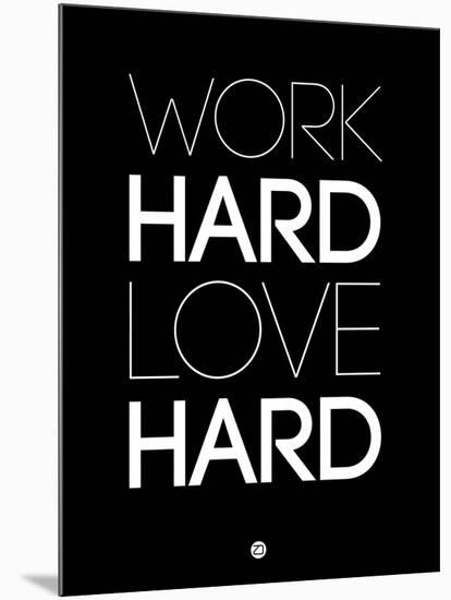 Work Hard Love Hard Black-NaxArt-Mounted Art Print